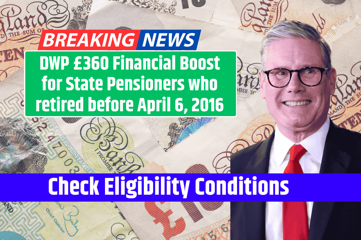 DWP £360 Financial Boost for State Pensioners who retired before April 6, 2016 Check Eligibility Criteria